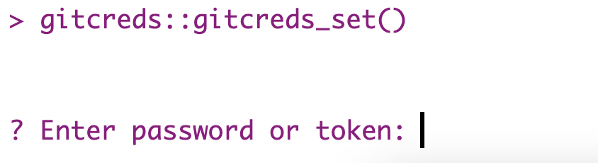 Screenshot of the Console prompt returned when you run 'gitcreds::gitcreds_set()' in R